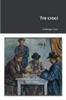 Federigo Tozzi - Tre croci