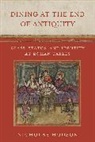 Nicholas Hudson - Dining At the End of Antiquity