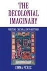 Emma Perez - The Decolonial Imaginary