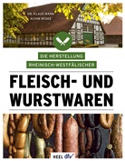 Klaus Mann, Klaus (Dr.) Mann, Achim Reske - Die Herstellung rheinisch-westfälischer Fleisch- und Wurstwaren
