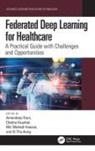 Amandeep (Chitkara University Institute of E Kaur, Si Thu Aung, Md. Mehedi Hassan, Amandeep Kaur, Kaur Amandeep, Chetna Kaushal - Federated Deep Learning for Healthcare