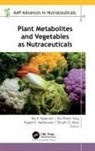 Eknath D. Ahire, Raj K. Keservani, Rajesh K. Kesharwani, Bui Thanh Tung - Plant Metabolites and Vegetables as Nutraceuticals