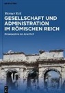 Werner Eck, Anne Kolb - Gesellschaft und Administration im Römischen Reich