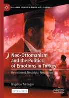 Nagehan Tokdogan - Neo-Ottomanism and the Politics of Emotions in Turkey