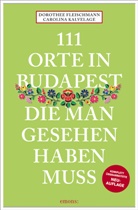 Dorothee Fleischmann, Carolina Kalvelage - 111 Orte in Budapest, die man gesehen haben muss