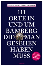 Sabine Becht, Sven Talaron - 111 Orte in und um Bamberg, die man gesehen haben muss