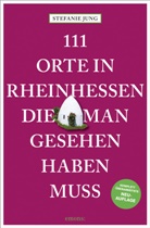 Stefanie Jung - 111 Orte in Rheinhessen, die man gesehen haben muss