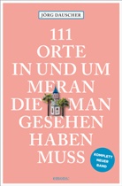 Jörg Dauscher - 111 Orte in Meran, die man gesehen haben muss