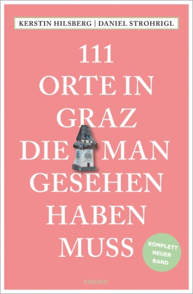 Kerstin Hilsberg, Daniel Strohrigl - 111 Orte in Graz, die man gesehen haben muss