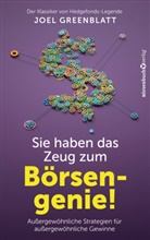 Joel Greenblatt - Sie haben das Zeug zum Börsengenie!