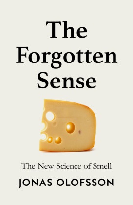 Jonas Olofsson - The Forgotten Sense - The New Science of Smell