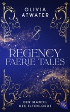 Olivia Atwater - Regency Faerie Tales - Der Mantel des Elfenlords