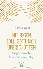 Thomas Weiß - Mit Segen soll Gott dich überschütten