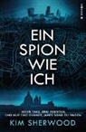 Kim Sherwood - Ein Spion wie ich: Ein Roman aus der explosiven Welt von James Bond 007