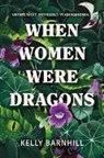 Kelly Barnhill - When Women were Dragons – Unterdrückt. Entfesselt. Wiedergeboren: Eine feurige, feministische Fabel für Fans von Die Unbändigen | Limitierte Collector’s Edition mit Farbschnitt, Lesebändchen und Miniprint