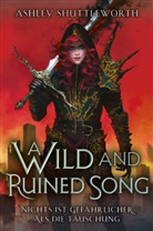 Ashley Shuttleworth - A Wild and Ruined Song (Hollow Star Saga 4) (Erstauflage mit Farbschnitt)