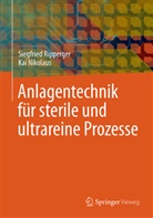 Kai Nikolaus, Siegfried Ripperger - Anlagentechnik für sterile und ultrareine Prozesse