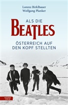 Lorenz Birklbauer, Wolfgang Planker - Als die Beatles Österreich auf den Kopf stellten
