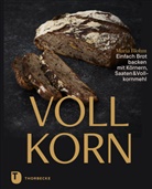 Maria Blohm - Vollkorn - Einfach Brot backen mit Körnern, Saaten & Vollkornmehl