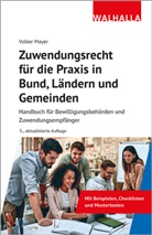 Volker Mayer - Zuwendungsrecht f&uuml;r die Praxis in Bund, L&auml;ndern und Gemeinden
