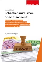 Irmelind R Koch, Irmelind R. Koch - Schenken und Erben ohne Finanzamt