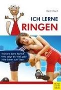 Katrin Barth, Lothar Ruch - Ich lerne Ringen