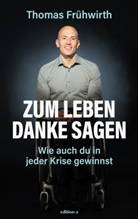 Thomas Frühwirth - Zum Leben Danke sagen