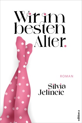 Silvia Jelincic - Wir im besten Alter