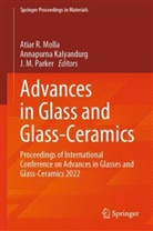 Annapurna Kalyandurg, J M Parker, Atiar  R. Molla, Atiar R Molla, Atiar R. Molla, J M Parker... - Advances in Glass and Glass-Ceramics