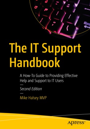 Mike Halsey - The IT Support Handbook A How-To Guide to Providing Effective Help and Support to IT Users