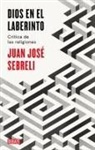 Juan José Sebreli - Dios en el laberinto : crítica de las religiones