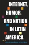 Héctor Fernández L'Hoeste, Hector Fernandez L'Hoeste, Juan Poblete - Internet, Humor, and Nation in Latin America