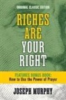 Joseph Murphy - Riches Are Your Right Features Bonus Book How to Use the Power of Prayer