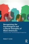 Robert T. Carter - Recognizing the Psychological and Cultural Strengths of Black American