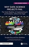 Douglas Gray, Douglas (Oakland University Gray, Gray Douglas, Evan Shellsear, Evan Shellshear - Why Data Science Projects Fail