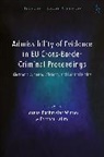 Farsam Salimi, Lorena Bachmaier Winter, Farsam Salimi, Lorena Bachmaier Winter - Admissibility of Evidence in EU Cross-Border Criminal Proceedings