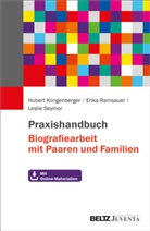 Hubert Klingenberger, Erika Ramsauer, Seymor, Lesl Seymor, Leslie Seymor - Praxishandbuch Biografiearbeit mit Paaren und Familien
