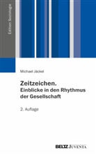 Michael Jäckel - Zeitzeichen. Einblicke in den Rhythmus der Gesellschaft