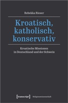 Rebekka Rieser - Kroatisch, katholisch, konservativ