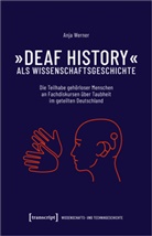 Anja Werner - »Deaf History« als Wissenschaftsgeschichte
