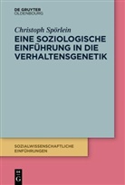 Christoph Spörlein - Eine soziologische Einführung in die Verhaltensgenetik