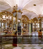 Jutta Kappel, Dirk Syndram, Ulrike Weinhold, Staatliche Kunstsammlungen Dresden, Staatliche Kunstsammlungen Dresden - Das Historische Grüne Gewölbe zu Dresden