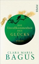 Clara Maria Bagus - Die Unvollkommenheit des Glücks