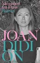 Joan Didion - Menschen am Fluss