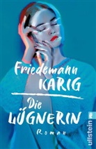 Friedemann Karig - Die Lügnerin