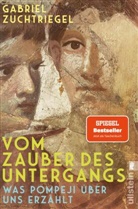 Gabriel Zuchtriegel, Gabriel (Dr.) Zuchtriegel - Vom Zauber des Untergangs