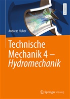 Andreas Huber - Technische Mechanik 4 - Hydromechanik