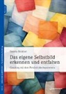 Daniela Blickhan - Das eigene Selbstbild erkennen und entfalten, m. 1 Beilage