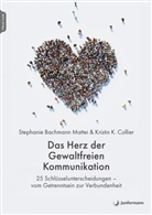 Stephanie Bachmann Mattei, Kristin K Collier, Kristin K. Collier - Das Herz der Gewaltfreien Kommunikation, m. 1 Beilage