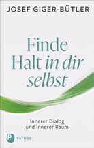 Josef Giger-Bütler - Finde Halt in dir selbst